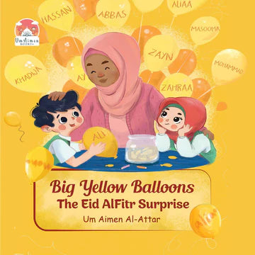 Big Yellow Balloons (The Eid AlFitr Surprise) - Story Book (Um Aimen Books)